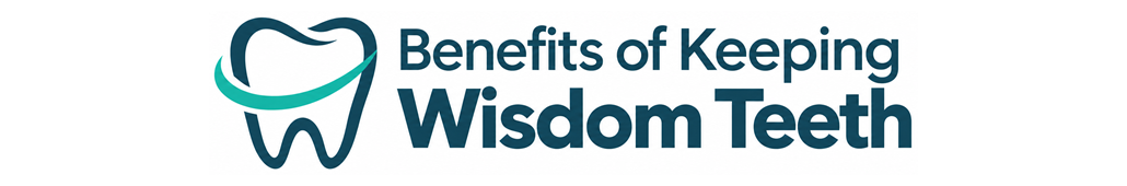 Benefits of Keeping Wisdom Teeth